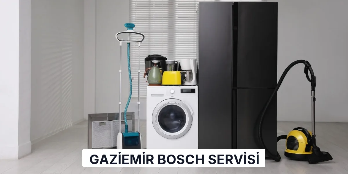 Gaziemir Bosch Servisi